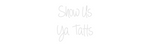 Custom Neon: Show Us
Ya T...