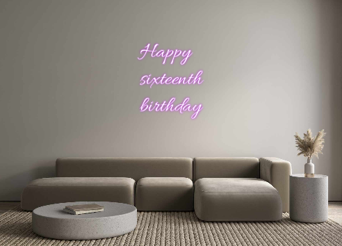 Custom Neon: Happy
sixteen...