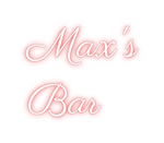 Custom Neon: Max's
Bar