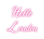 Custom Neon: Hello
London