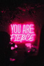 You are Fierce