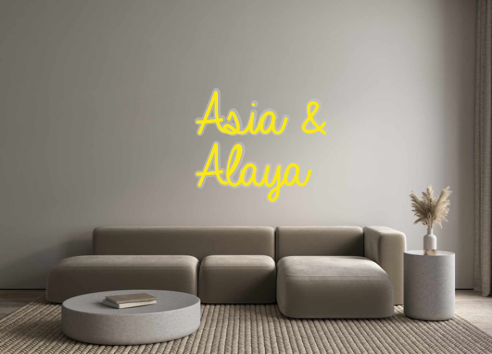 Custom Neon: Asia &
Alaya