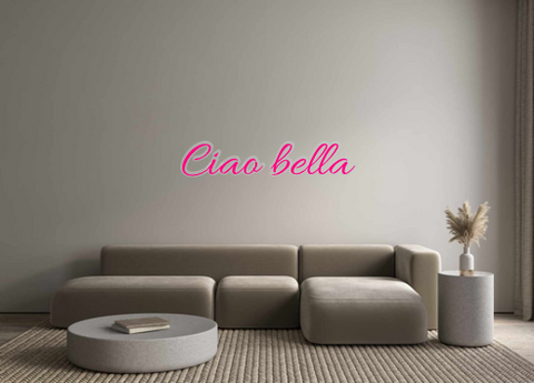 Custom Neon: Ciao bella
