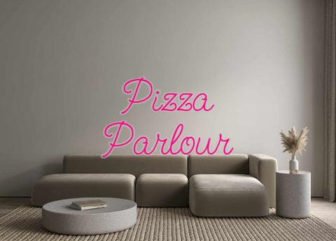 Custom Neon: Pizza
Parlour