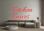 Custom Neon: Kitchen
Knives