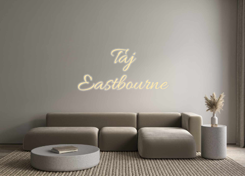 Custom Neon: Taj
Eastbourne