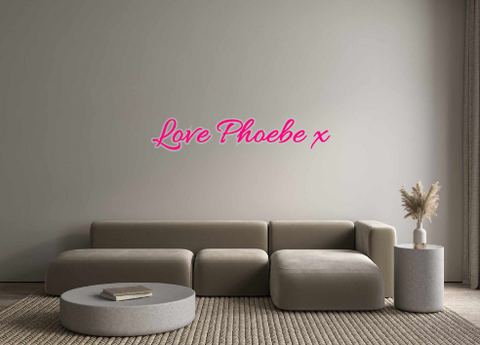 Custom Neon: Love Phoebe x