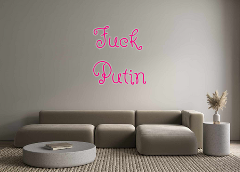 Custom Neon: Fuck
Putin