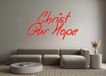 Custom Neon: Christ
Our Hope