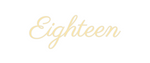 Custom Neon: Eighteen