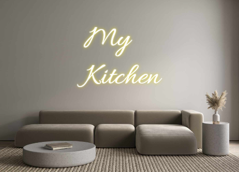 Custom Neon: My
Kitchen