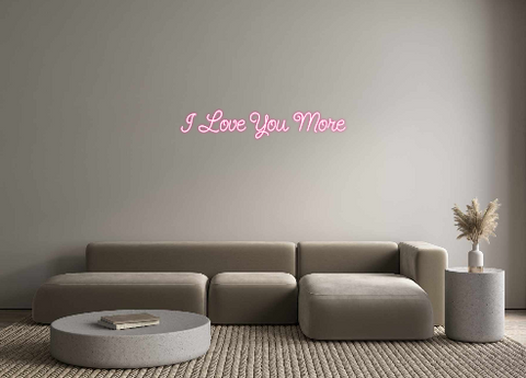 Custom Neon: I Love You More