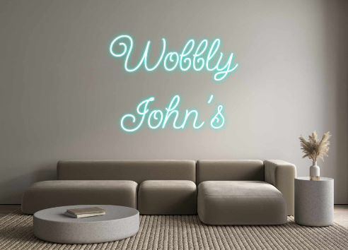 Custom Neon: Wobbly
John's