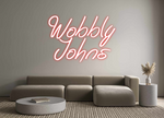 Custom Neon: Wobbly
Johns