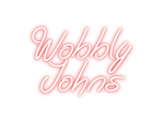 Custom Neon: Wobbly
Johns